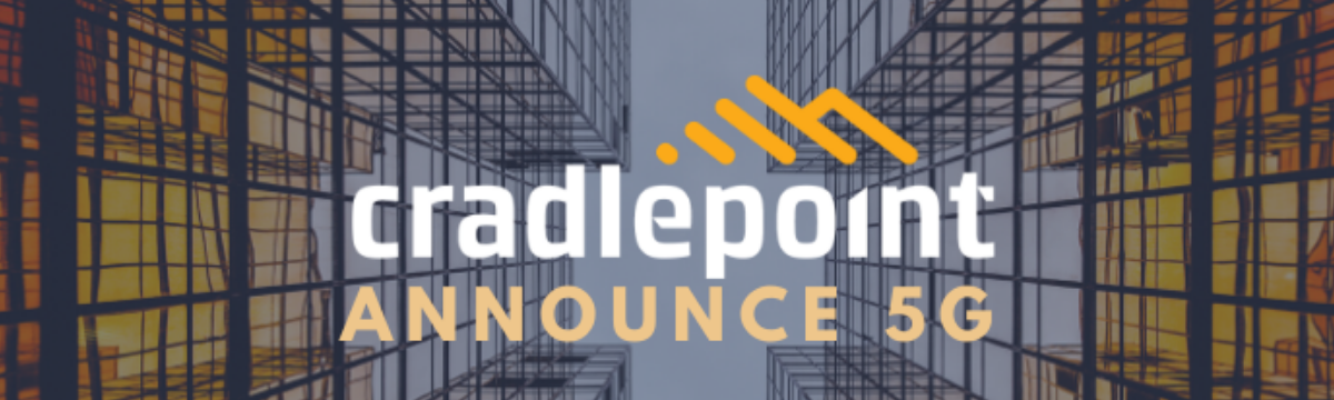 Cradlepoint Announce 5G Plans